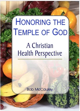 HONORING THE TEMPLE OF GOD - A CHRISTIAN HEALTH PERSPECTIVE